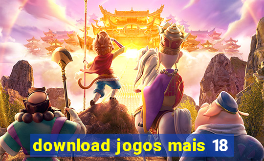 download jogos mais 18